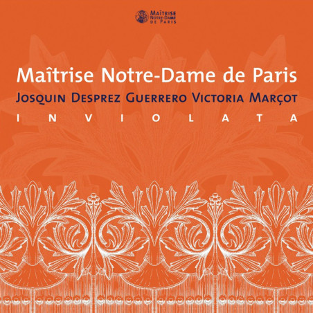 Inviolota Motets à la Vierge de la Renaissance Maîtrise Notre-Dame de Paris