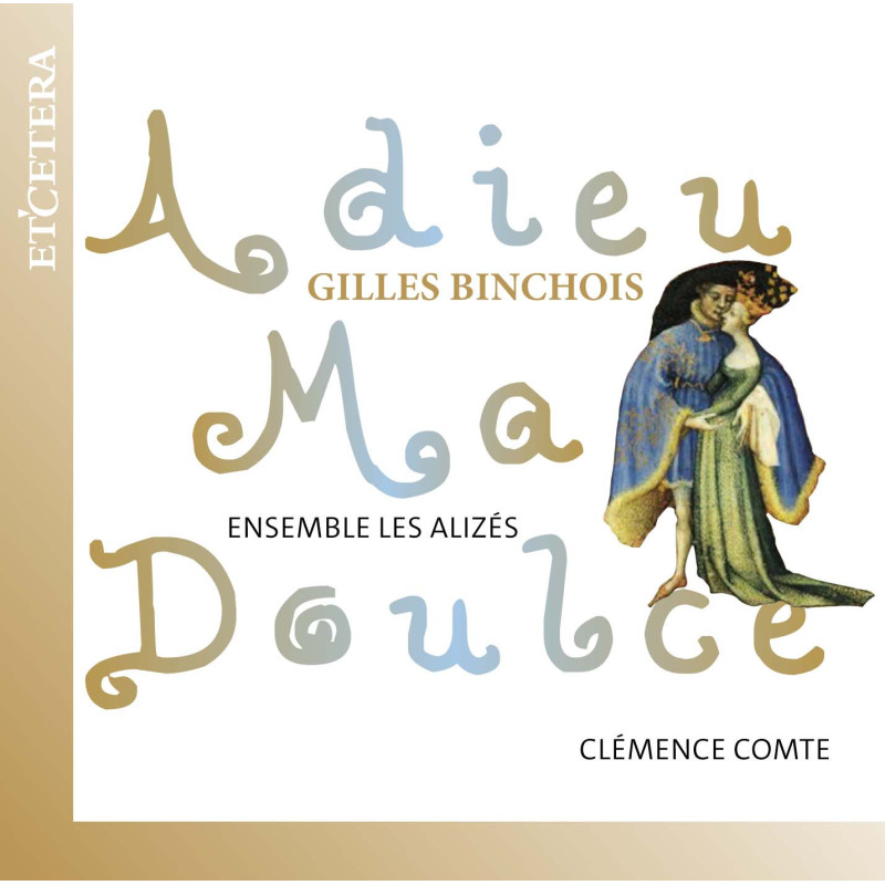 Gilles Binchois Adieu ma doulce Clémence Comte Les Alizés