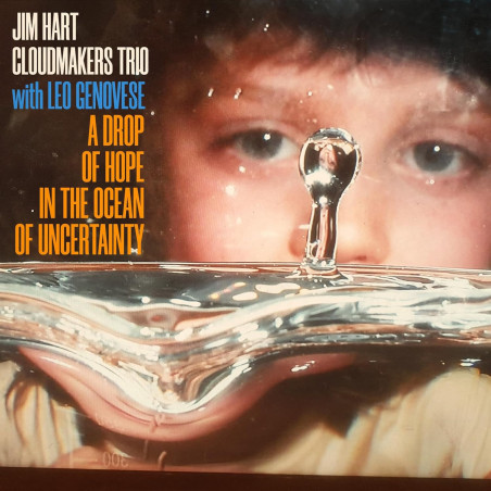 Jim Hart Cloudmakers Trio  Leo Genovese A Drop Of Hope In The Ocean Of Uncertainty