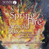 Arnold Bax Spring Fire, intégrale de la musique pour violoncelle et piano Alexander Baillie John Thwaites