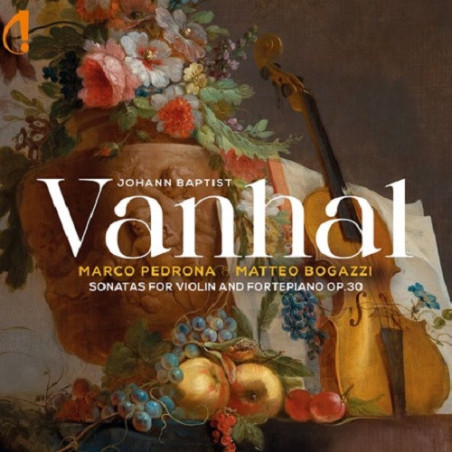 Johann Baptist Vanhal Sonates pour violon et pianoforte op.30 Marco Pedrona Matteo Boga