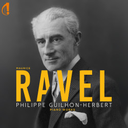 Maurice Ravel Œuvres pour piano Philippe Guilhon-Herbert