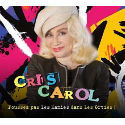 CRIS CAROL  Poussez Pas Les Mamies Dans Les Orties !