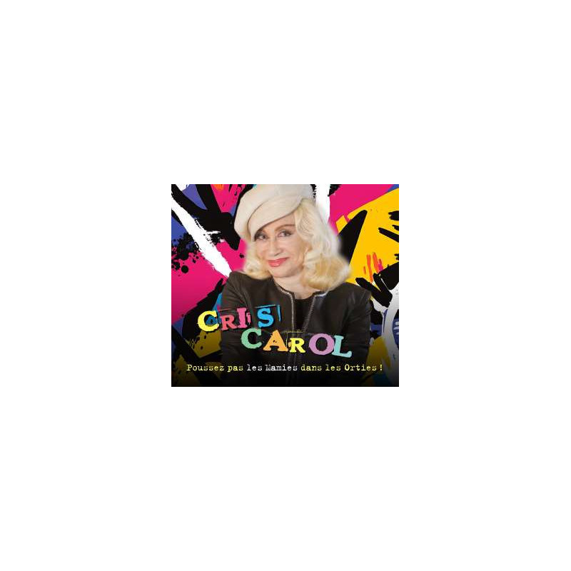 CRIS CAROL  Poussez Pas Les Mamies Dans Les Orties !