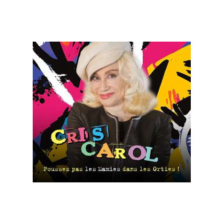 CRIS CAROL  Poussez Pas Les Mamies Dans Les Orties !
