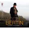 JACQUES BERTIN Le Chant d’un homme, volume 3 1977/2022