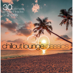 30 Chillout Lounge Classics