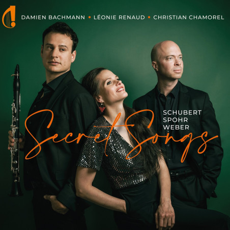 Secret Songs SCHUBERT SPOHR WEBER Léonie RENAUD Damien BACHMANN Christiian CHAMOREL