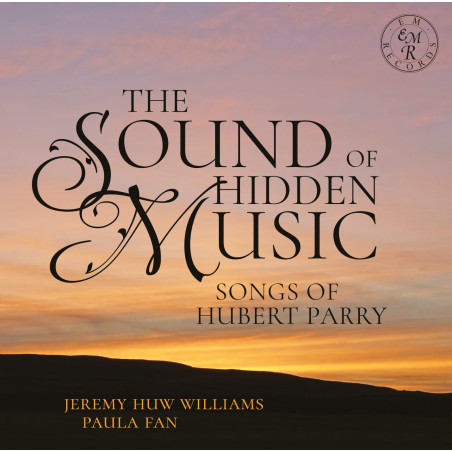 Hubert Parry Songs The Sound of Hiden Music Jeremy Huw Williams Paula Fan