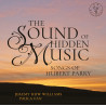 Hubert Parry Songs The Sound of Hiden Music Jeremy Huw Williams Paula Fan