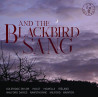 And The Blackbird sang Colleridge-Tayor, Host, Howells, Ireland Excalibur Voices