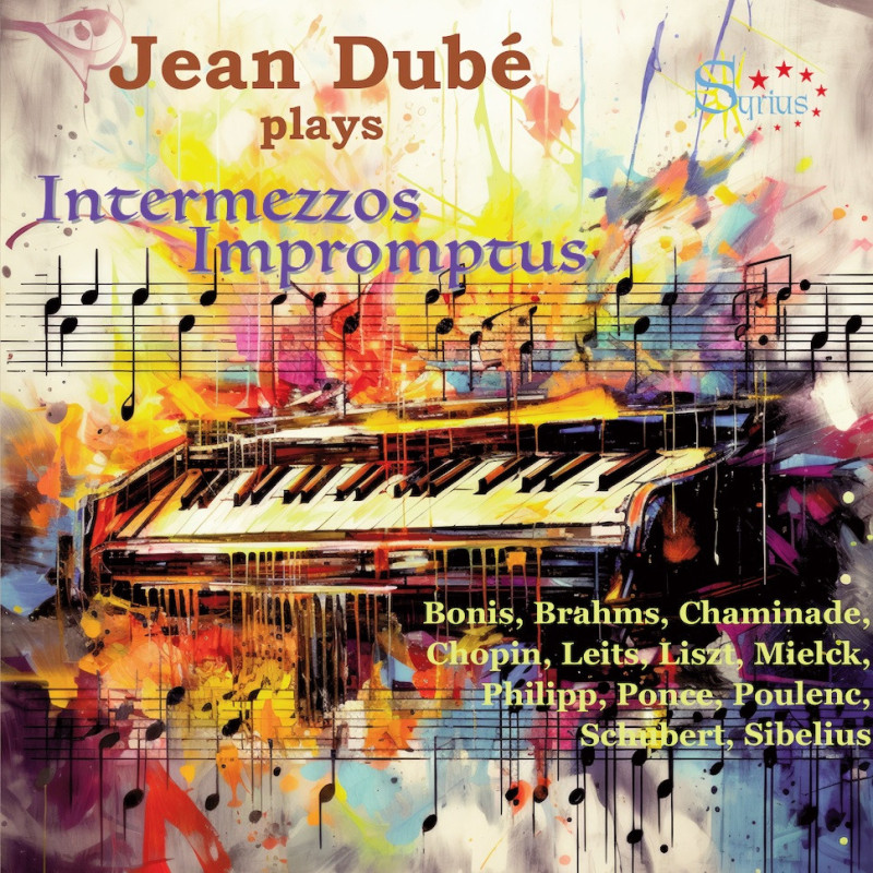 Impromptus et Intermezzos Schubert, Brahms, Chopin, Liszt, Mielck, Ponce, Chaminade, Bonis, Poulenc Jean Dubé