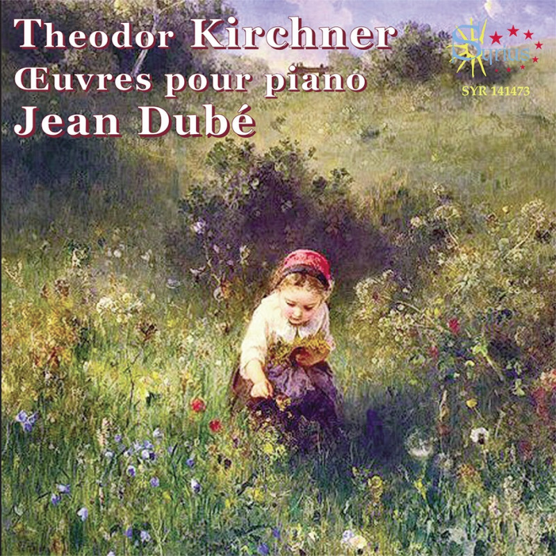 Théodor Kirchner  Œuvres pour piano Jean Dubé