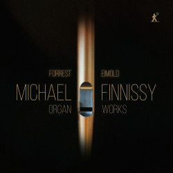 Michael Finnissy Intégrale des oeuvres d’orgue Forrest Eimold