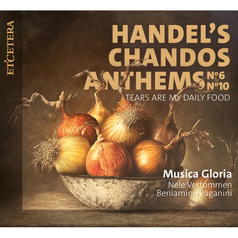 G.F. Haendel Chandos Anthems, Tears are my Daily Food Musica Gloria