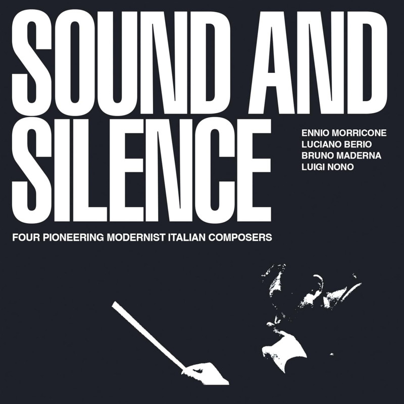 ENNIO MORRICONE LUCIANO BERIO BRUNO MADERNA/LUIGI NONO Sound And Silence  Four Pioneering Modernist Italian Composers