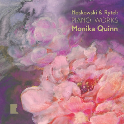Noskowski & Rytel  Œuvres pour piano Monika Quinn