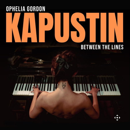 Nikolaï Kapustine Between the Lines, pièces pour piano Ophelia Gordon
