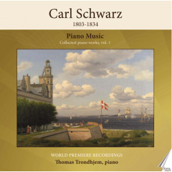 Carl Schwarz Musique pour piano, vol.1 Thomas Trondjem