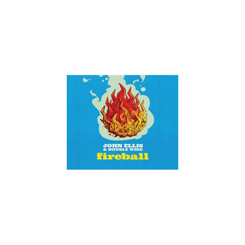 JOHN ELLIS & DOUBLE WIDE Fireball