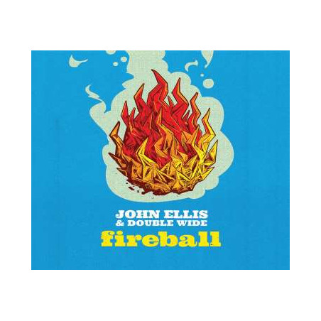 JOHN ELLIS & DOUBLE WIDE Fireball
