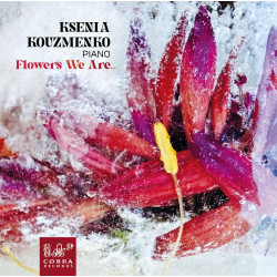 György Kurtág (1926-) Flowers We Are Ksenia Kouzmenko