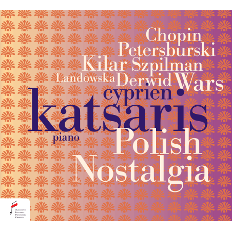 Nostalgie polonaise Chopin, Petersburski, Szpilman, Landowska Cyprien Katsaris