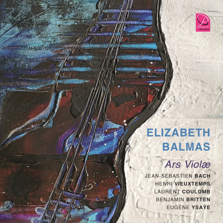 Ars violae  Bach, Vieuxtemps, Coulomb, Britten, Isaÿe Elisabeth Balmas