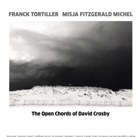Franck Tortiller Misja Fitzgerald Michel The Open Chords of David Crosby
