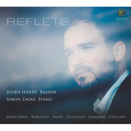 Reflets Saint-Saëns Koechlin Fauré Dutilleux Jeanjean d’Ollone Julien Hardy Simon Zaoui