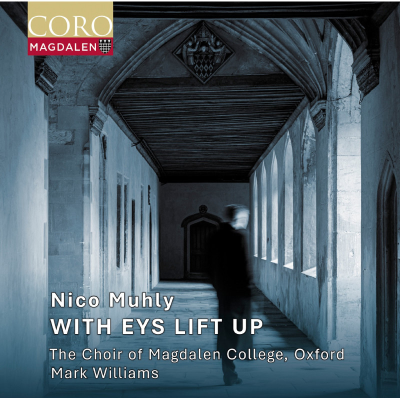 Nico Muhly With Eyes Lift Up The Choir of Magdalen College Oxford
