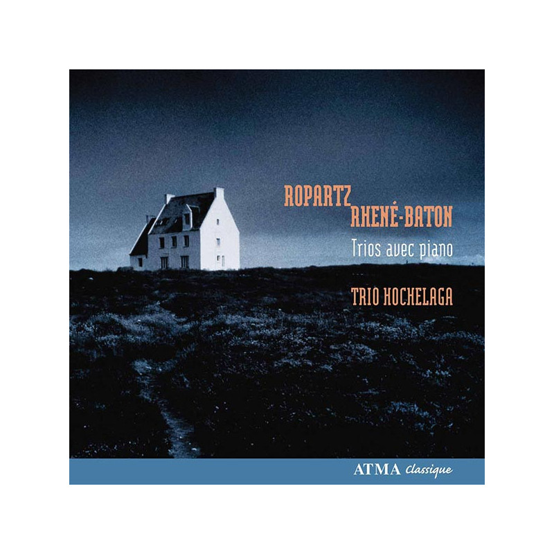 Guy Ropartz, Rhené Baton Trios piano Trio Hochelaga