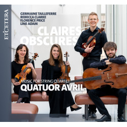 Claires Obscures Tailleferre, Clarke, Price, Adam Quatuor Avril