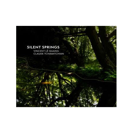 VINCENT LE QUANG CLAUDE TCHAMITCHIAN Silent Springs