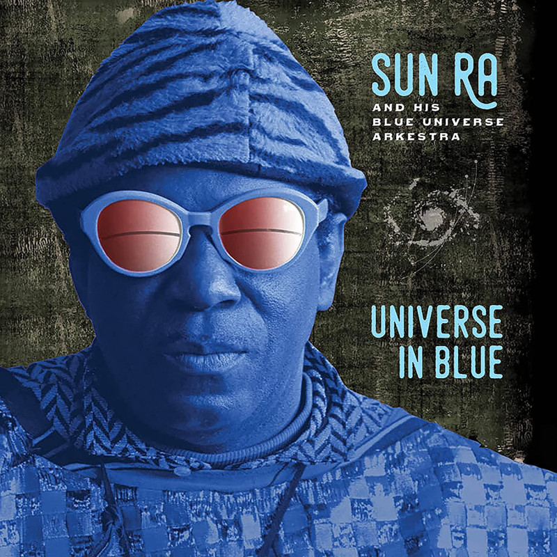 Sun Ra and his Blue Universe Arkestra Universe in Blue