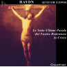 Joseph Haydn Le Sette Ultime Parole Les 7 dernières paroles du Christ Quatuor Ludwig