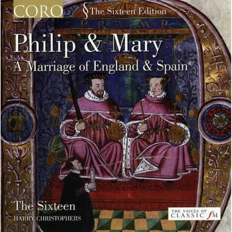 Philip & Mary Le mariage de l’Angleterre et l’Espagne The Sixteen