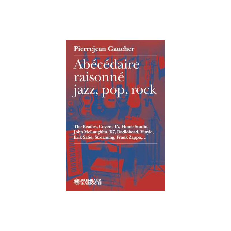 Abécédaire Raisonné Jazz, Pop, Rock Pierrejean Gaucher