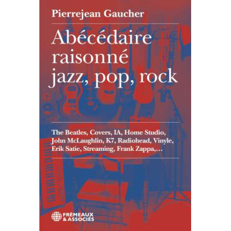 Abécédaire Raisonné Jazz, Pop, Rock Pierrejean Gaucher