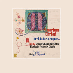 Misterium Christi  heri, horie, semper... Schola Gregoriana Universitatis Musicalis Friderici Chopin