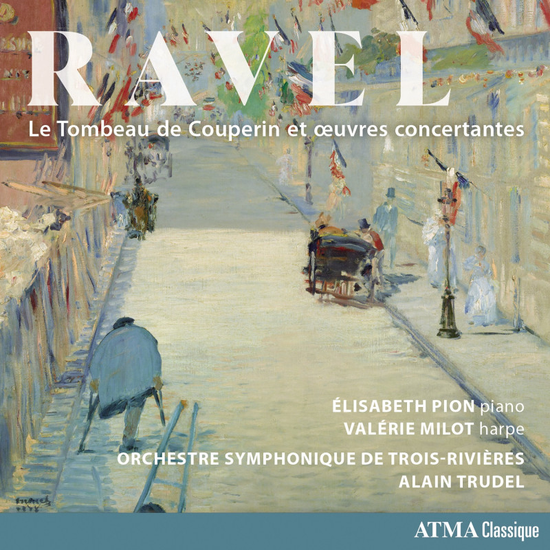 Maurice Ravel Le Tombeau de Couperin et œuvres concertantes Elisabeth Pion Alain Trudel