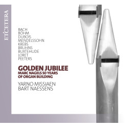 Golden Jubilee Marc Nagels, facteur d’orgue depuis 50 ans Yarno Missiaen Bart Naessens