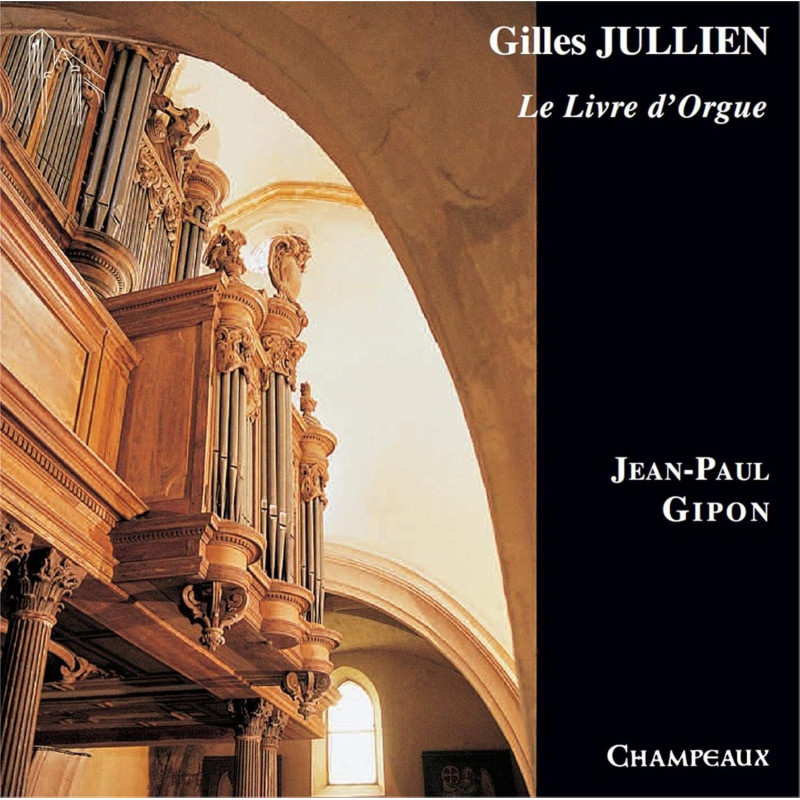Gilles Jullien Intégrale du Livre d’orgue Jean-Paul Gipon
