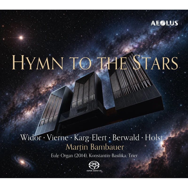 Hymne aux étoiles Widor Vierne Karg Elert Berwald Holst Martin Bambauer
