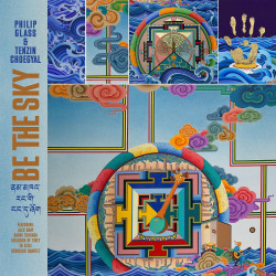 Philip Glass Tenzin Choegyal Be the Sky
