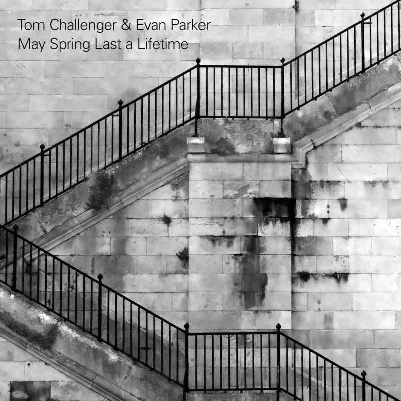 Tom Challenger & Evan Parker May Spring Last a Lifetime
