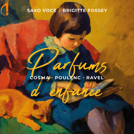 Parfums d’enfance Cosma, Poulenc, Ravel ENSEMBLE SAXO VOCE Brigitte Fossey