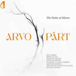 Arvo Pärt The Paths of Silence Nicolas Chalvin Eric Aubier Benoît d'Hau François Daudet
