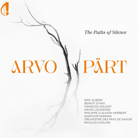 Arvo Pärt The Paths of Silence Nicolas Chalvin Eric Aubier Benoît d'Hau François Daudet