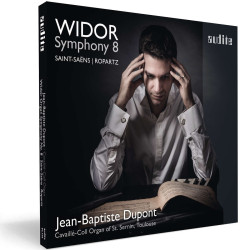 Widor Saint-Saëns Ropartz Jean-Baptiste Dupont, orgue Cavaillé-Coll de l’église de Saint-Sernin Toulouse